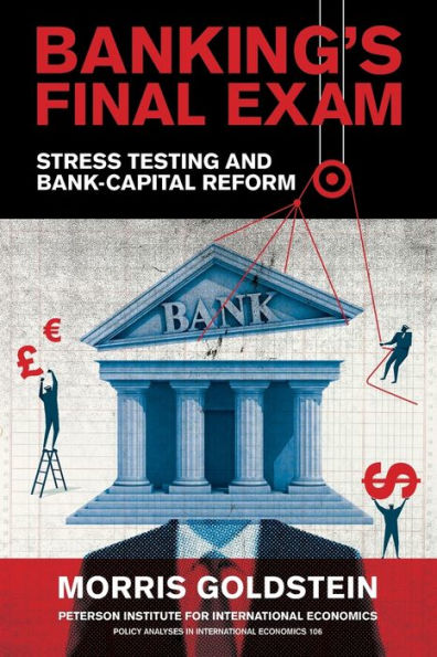 Banking'S Final Exam: Stress Testing And Bank-Capital Reform (Policy Analyses In International Economics)