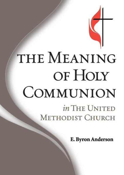 The Meaning Of Holy Communion In The United Methodist Church