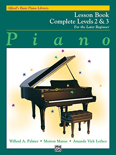 Alfred's Basic Piano Library: Piano Lesson Book, Complete Levels 2 & 3 For The Later Beginner (Alfred's Basic Piano Library)