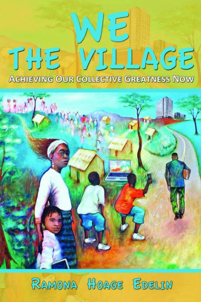 We The Village: Achieving Our Collective Greatness Now