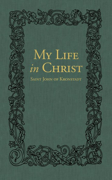 My Life In Christ: The Spiritual Journals Of St John Of Kronstadt