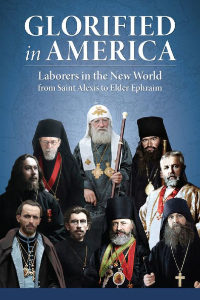 Glorified In America: Laborers In The New World From Saint Alexis To Elder Ephraim