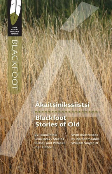Blackfoot Stories Of Old (First Nations Language Readers, 1)