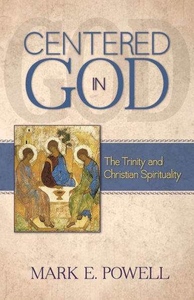 Centered In God: The Trinity And Christian Spirituality