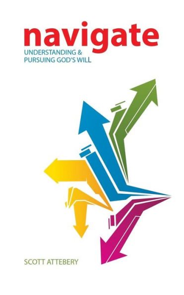 Navigate: Understanding & Pursuing God'S Will