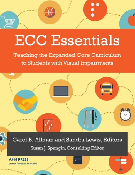 Ecc Essentials: Teaching The Expanded Core Curriculum To Students With Visual Impairments