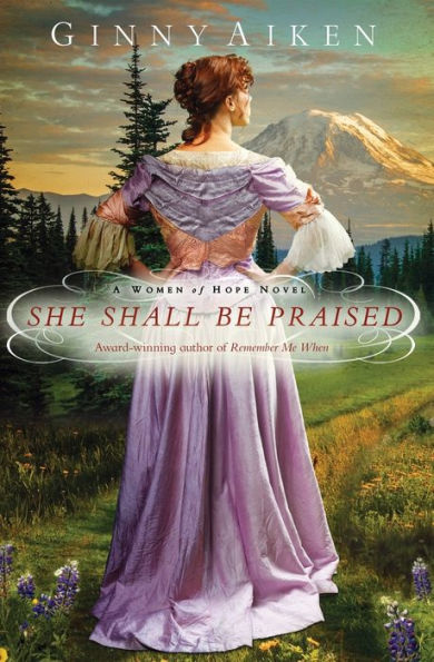 She Shall Be Praised: A Women Of Hope Novel (Women Of Hope, 3)