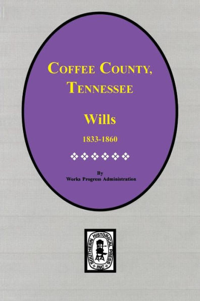 Coffee County, Tennessee Wills, 1833-1860.