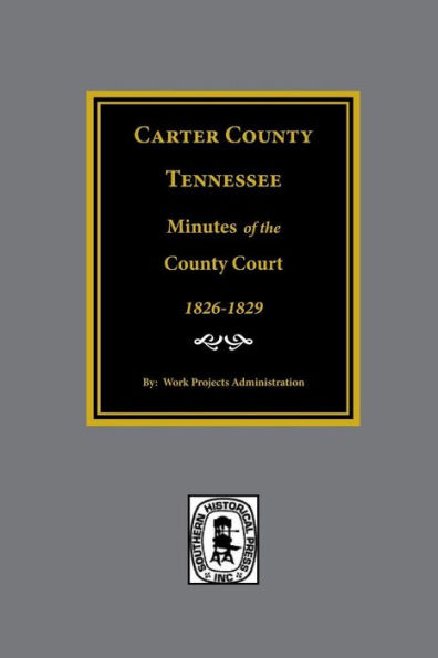 Carter County, Tennessee Minutes Of The County Court, 1826-1829.