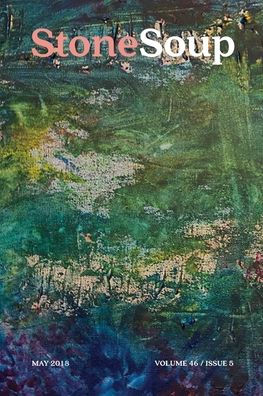 Stone Soup Magazine: May 2018 (5) (Volume 46)
