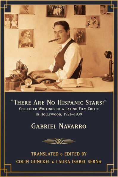 There Are No Hispanic Stars!: Collected Writings Of A Latino Film Critic In Hollywood, 1921–1939