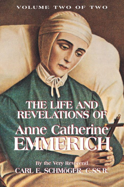 The Life And Revelations Of Anne Catherine Emmerich, Vol. 2