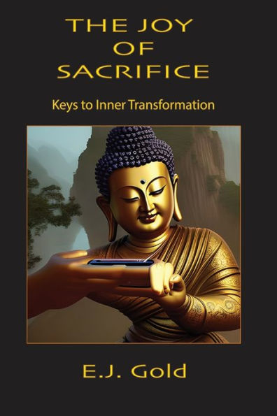 The Joy Of Sacrifice: Keys To Inner Transformation (Consciousness Classics)