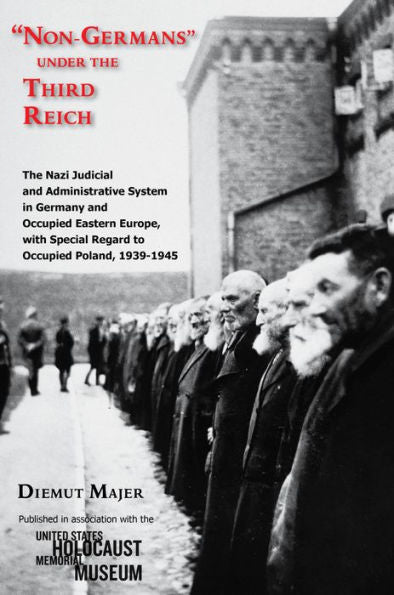 ??on-Germans??Under The Third Reich: The Nazi Judicial And Administrative System In Germany And Occupied Eastern Europe, With Special Regard To Occupied Poland, 1939-1945 (Modern Jewish History)