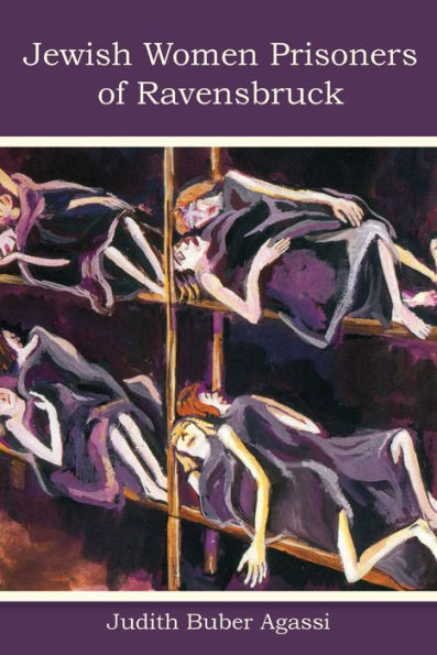The Jewish Women Prisoners Of Ravensbr?ck: Who Were They? (Modern Jewish History)