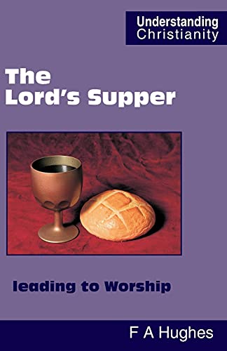 The Lord's Supper Leading To Worship (Understanding Christianity)