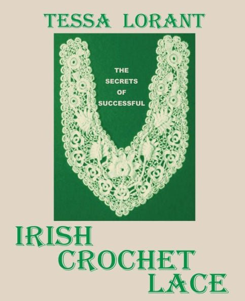 The Secrets Of Successful Irish Crochet Lace (Heritage Of Knitting)