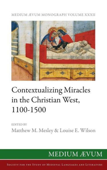 Contextualizing Miracles In The Christian West, 1100-1500: New Historical Approaches