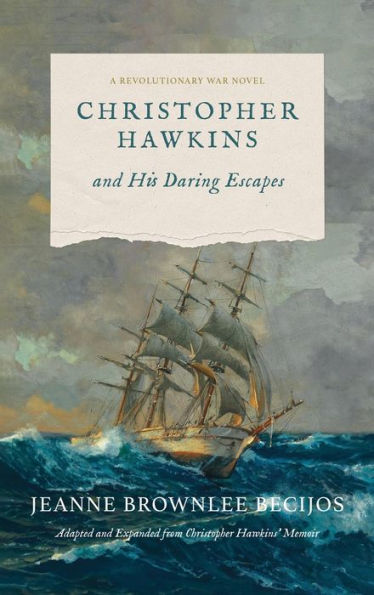 Christopher Hawkins And His Daring Escapes: A Revolutionary War Novel