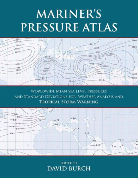 Mariner'S Pressure Atlas: Worldwide Mean Sea Level Pressures And Standard Deviations For Weather Analysis And Tropical Storm Forecasting