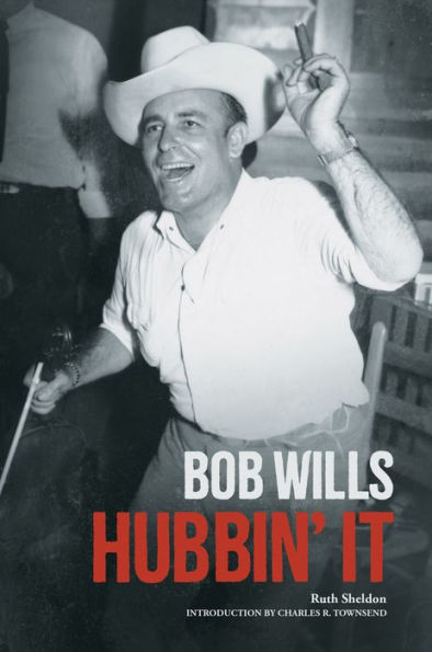 Bob Wills: Hubbin' It (Distributed For The Country Music Foundation Press)