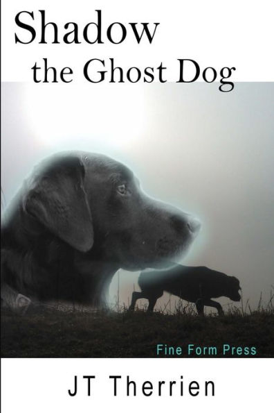 Shadow The Ghost Dog (Shadow The Black Lab Tales)