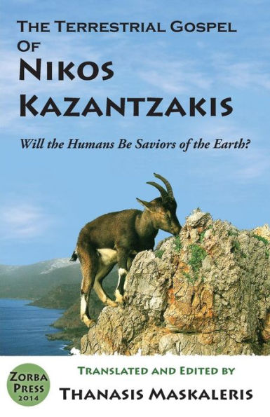 The Terrestrial Gospel Of Nikos Kazantzakis (Revised Edition): Will The Humans Be Saviors Of The Earth?