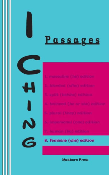 I Ching: Passages 8. Feminine (She) Edition (I Ching Gender Series)