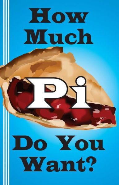 How Much Pi Do You Want?: History Of Pi, Calculate It Yourself, Or Start With 500,000 Decimal Places