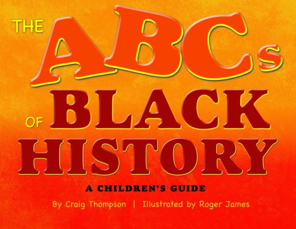 The Abc'S Of Black History: A Children'S Guide
