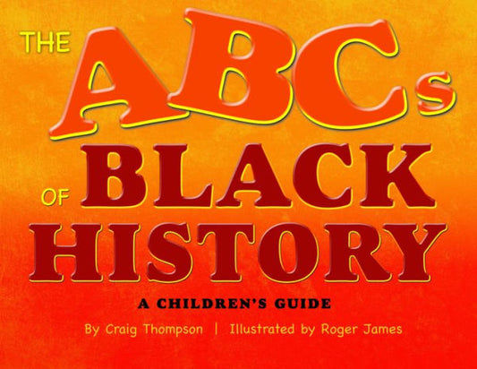 The Abc'S Of Black History: A Children'S Guide