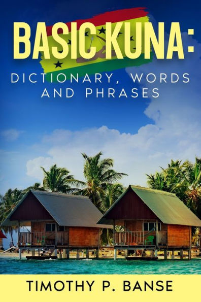 Basic Kuna: Dictionary, Words And Phrases (Middle Coast Publishing Language Series)