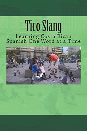 Tico Slang: Learning Costa Rican Spanish One Word At A Time (Middle Coast Language Series)