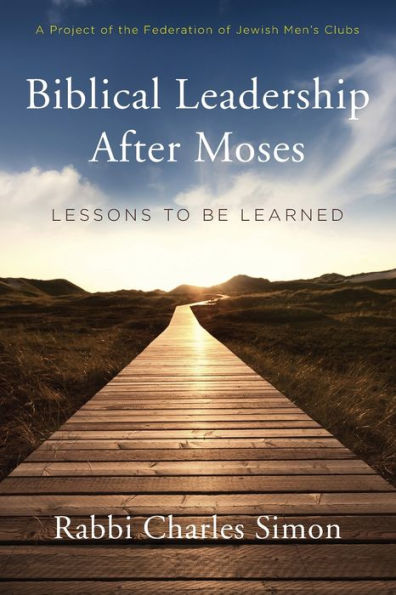 Biblical Leadership After Moses: Lessons To Be Learned