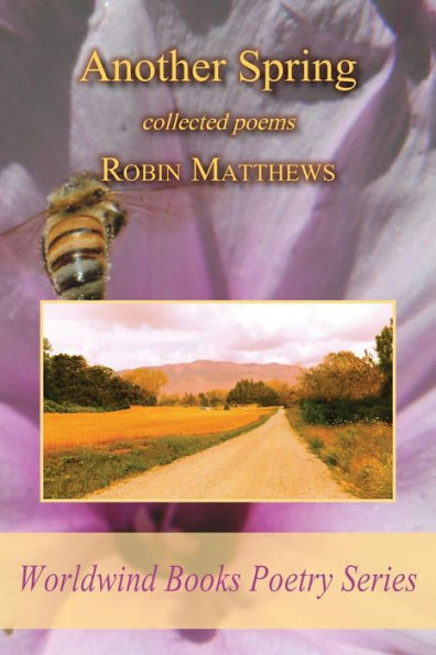 Another Spring: Collected Poems (Worldwind Books Poetry)