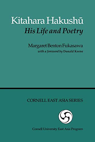 Kitahara Hakushu: His Life and Poetry (Cornell East Asia Series)