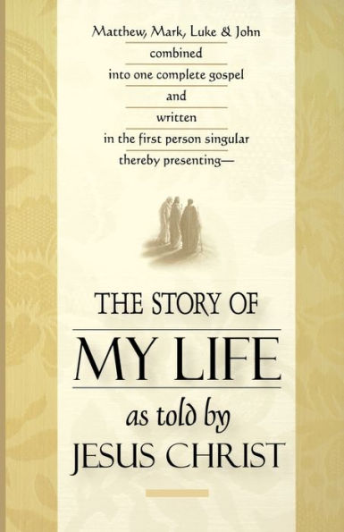 The Story Of My Life As Told By Jesus Christ