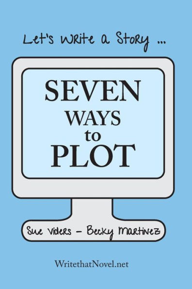 Seven Ways To Plot: Let's Write A Story (Volume 1)