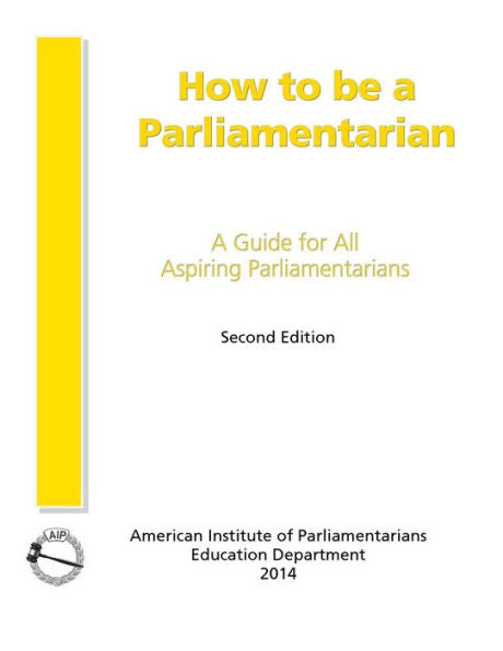 How To Be A Parliamentarian: A Guide For All Aspiring Parliamentarians