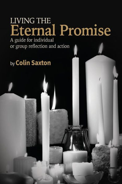 Living The Eternal Promise: A Guide For Individual Or Group Reflection And Action