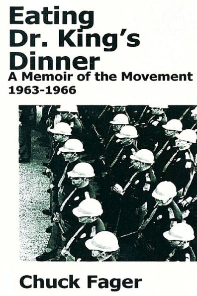 Eating Dr. King'S Dinner: A Memoir Of The Movement, 1963-1966