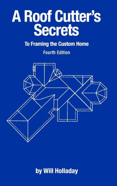 A Roof Cutter'S Secrets To Framing The Custom Home