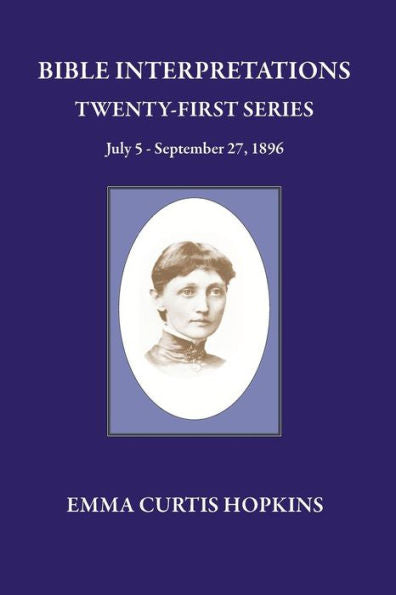 Bible Interpretations Twenty First Series July 5 - September 27, 1896 (Bible Interpretation Series)