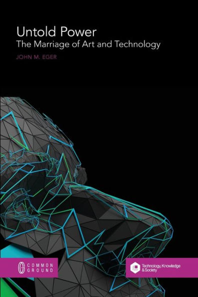 Untold Power: The Marriage Of Art And Technology