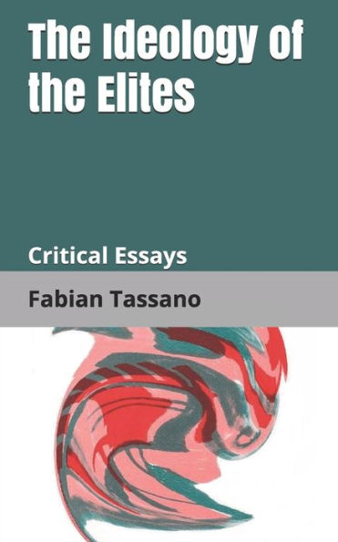 The Ideology Of The Elites: Critical Essays