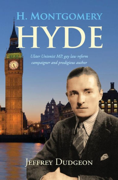 H. Montgomery Hyde: Ulster Unionist Mp, Gay Law Reform Campaigner And Prodigious Author