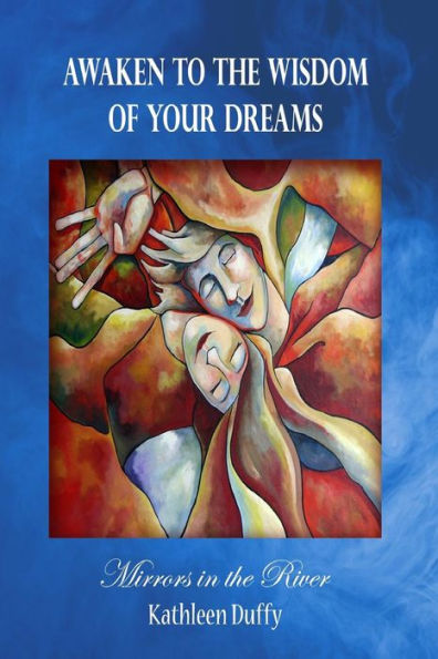 Awaken To The Wisdom Of Your Dreams: Mirrors In The River