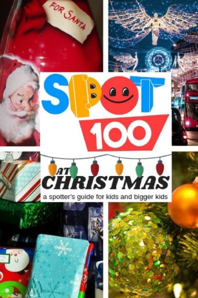 Spot 100 At Christmas: A Spotter's Guide For Kids And Bigger Kids (0)