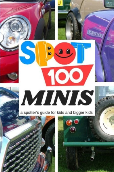 Spot 100 Minis: A Spotter's Guide For Kids And Bigger Kids (1)