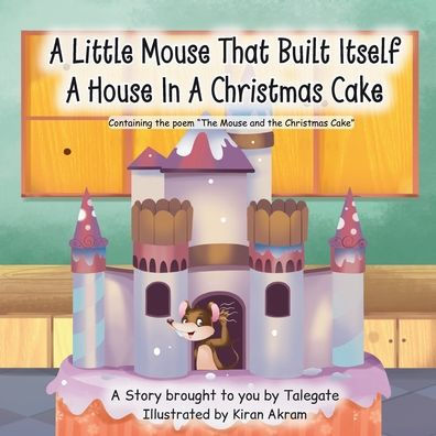 A Little Mouse That Built Itself A House In A Christmas Cake